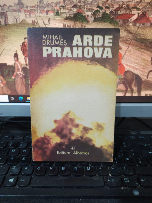 Mihail Drumeș, Arde Prahova, editura Albatros, București 1974, 213