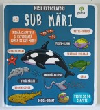 MICII EXPLORATORI , SUB MARI , 2018 *EDITIE CARTONATA