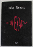 ORA EXACTA de IULIAN NEACSU , 1996 , DEDICATIE *
