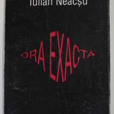 ORA EXACTA de IULIAN NEACSU , 1996 , DEDICATIE *