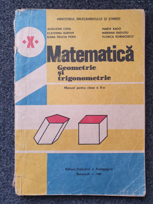 MATEMATICA GEOMETRIE SI TRIGONOMETRIE MANUAL PENTRU CLASA A X-A - Cota, Rado