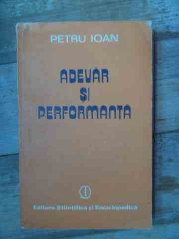 Adevar Si Performanta - Petru Ioan ,536741