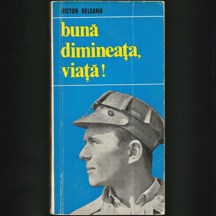 BUNĂ DIMINEAȚA, VIAȚĂ! - VICTOR DELEANU