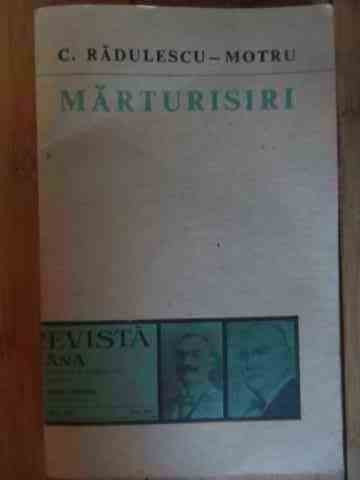 Marturisiri - C. Radulescu-motru ,537965