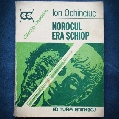 NOROCUL ERA SCHIOP - ION OCHINCIUC - COLECTIA CLEPSIDRA foto