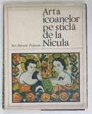 ARTA ICOANELOR PE STICLA DE LA NECULA de ION APOSTOL POPESCU , 1969, DEDICATIE *