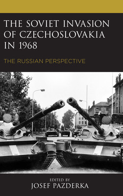 The Soviet Invasion of Czechoslovakia in 1968: The Russian Perspective foto
