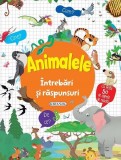 Animalele. &Icirc;ntrebări și răspunsuri - Hardcover - *** - Girasol