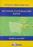 Carte Secvente culturale din Banat - Viviana Milivoievici, Antica, Stare Buna