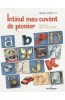Intaiul Meu Cuvant De Pioner, Adina Rosetti - Editura Art