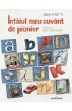 Cumpara ieftin Intaiul Meu Cuvant De Pioner, Adina Rosetti - Editura Art