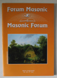 FORUM MASONIC / MASONIC FORUM , REVISTA LUNARA CU TEXT IN ROMANA SI ENGLEZA , WINTER , 2008-2009