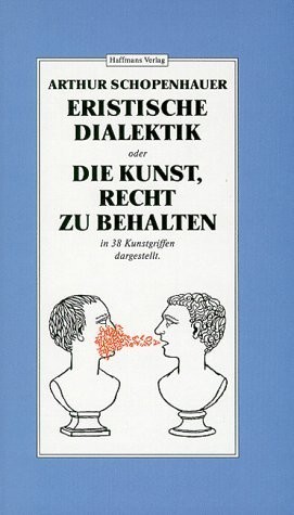 Eristische dialektik oder die kunst, recht zu behalten / Arthur Schopenhauer