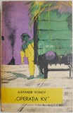 Cumpara ieftin Operatia K.V. - Alexandr Voinov - Roman Beletristica