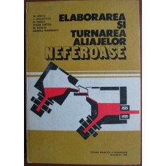M. Ienciu - Elaborarea si Turnarea Aliajelor Neferoase