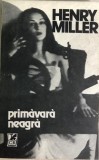 Primavara neagra Henry Miller