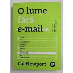 O LUME FARA E - MAIL , CUM SA REGANDESTI MUNCA INTR - O EPOCA A EXCESULUI DE COMUNICARE de CAL NEWPORT , 2021