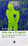 Cumpara ieftin Arta de a fi egoist - 2007 - Josef Kirschner (BD72)