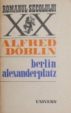 Berlin Alexanderplatz - Alfred Doblin - Carte Beletristica