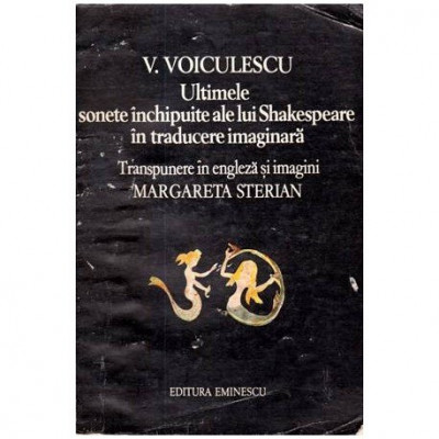 Vasile Voiculescu - Ultimele sonete inchipuite ale lui Shakespeare in traducere imaginara - 111934 foto