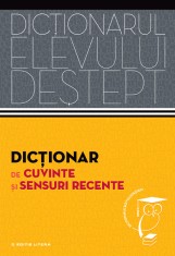 Dicționar de cuvinte și sensuri recente. Dicționarul elevului deștept