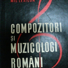 COMPOZITORI SI MUZICOLOGI ROMANI- MIC LEXICON , 1965* DEFECT COPERTA