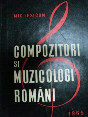 COMPOZITORI SI MUZICOLOGI ROMANI- MIC LEXICON , 1965* DEFECT COPERTA foto