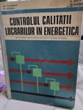 Controlul calitatii lucrarilor in energetica - Manual pentru licee de specialitate Anii III-V si scoli de maistri - Gh. Iacobescu,