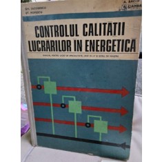Controlul calitatii lucrarilor in energetica - Manual pentru licee de specialitate Anii III-V si scoli de maistri - Gh. Iacobescu,