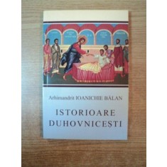 ISTORIOARE DUHOVNICESTI de ARH. IOANICHIE BALAN , 2004
