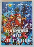 CARTEA CU JUCARII , EDITIA A II - A de TUDOR ARGHEZI , coperta si vigniete de MITZURA ARGHEZI , 2000