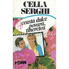 Aceasta Dulce Povara, Tineretea - Cella Serghi