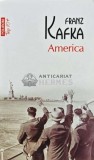 America (Top 10+) - Franz Kafka, Polirom, 2013, 320 pagini, brosata. Literatura