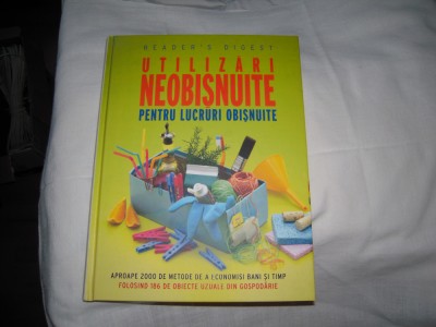 Carte: Utilizari neobisnuite pentru lucruri obisnuite - editura Reader&amp;#039;s Digest foto
