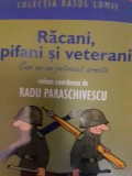 RACANI,PIFANI SI VETERANI RADU PARASCHIVESCU