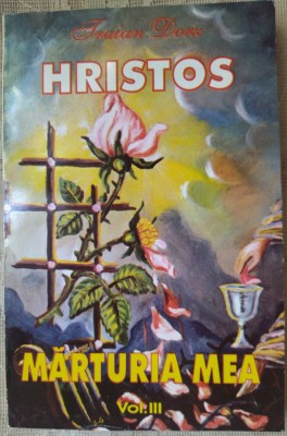 TRAIAN DORZ - HRISTOS, MARTURIA MEA VOL. 3 (Cap. 27-34) [OASTEA DOMNULUI 1995] foto