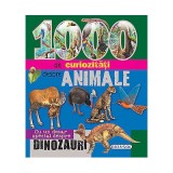 1000 de curiozitati despre animale. Cu un dosar special despre dinozauri
