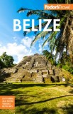 Fodor&#039;s Belize: With a Side Trip to Guatemala