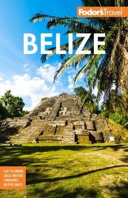 Fodor&amp;#039;s Belize: With a Side Trip to Guatemala foto