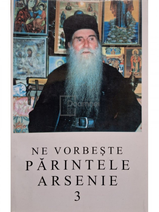 Arsenie Papacioc - Ne vorbeste Parintele Arsenie, vol. 3 (editia 2004)