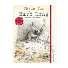 The Bird King: An Artist's Sketchbook