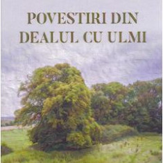 Povestiri din Dealul cu ulmi - Lazar Popescu