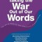 Taking the War Out of Our Words