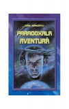 Paradoxala aventură - Hardcover - Ioan M&acirc;nzatu - Phobos
