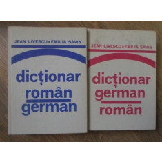 DICTIONAR ROMAN-GERMAN SI GERMAN-ROMAN-JEAN LIVESCU, EMILIA SAVIN