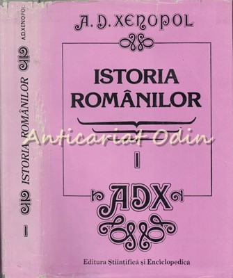 Istoria Romanilor I - A. D. Xenopol foto