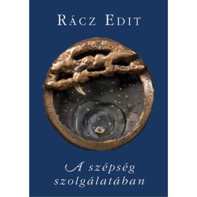 A sz&amp;eacute;ps&amp;eacute;g szolg&amp;aacute;lat&amp;aacute;ban - Feljegyz&amp;eacute;sek a szobr&amp;aacute;szatr&amp;oacute;l aluln&amp;eacute;zetből - R&amp;aacute;cz Edit foto