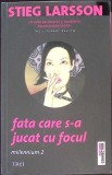 Fata care s-a jucat cu focul, Vol. 2 - Stieg Larsson, Editura Trei, 2009, Romana, Paperback