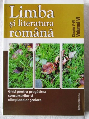 LIMBA SI LITERATURA ROMANA. Ghid pentru pregatirea concursurilor si olimpiadelor Clasele V-VI foto