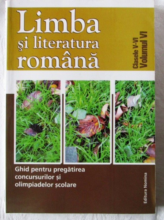 LIMBA SI LITERATURA ROMANA. Ghid pentru pregatirea concursurilor si olimpiadelor Clasele V-VI